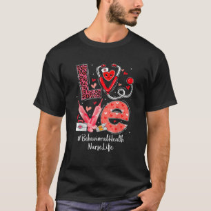 Gedragsgezondheid Verpleegverpleegster Leven Liefd T-shirt