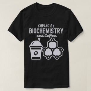 Gedreven door biochemie en koffie t-shirt
