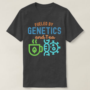 Gedreven door genetica en thee, citaten over genet t-shirt