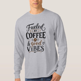 Gedreven door koffie en goede vibes t-shirt