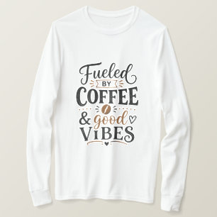 Gedreven door koffie en goede vibes t-shirt