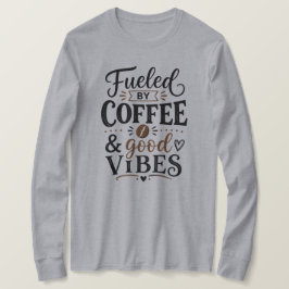 Gedreven door koffie en goede vibes t-shirt