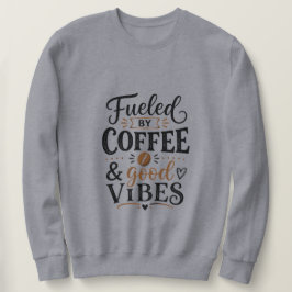 Gedreven door koffie en goede vibes trui