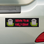 Gedroogd naar een vroege graaf Bumpersticker (Op auto)