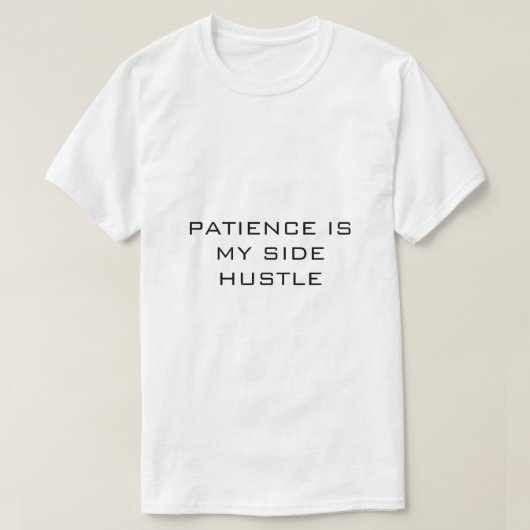 GEDULD IS MIJN NEVENACTIVITEIT Wit T-shirt (Design voorkant)
