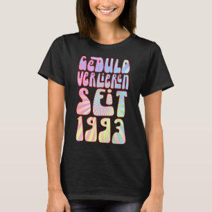 Geduld Verlieren Seit 1993 Jahre Alter 30 Geburtst T-shirt