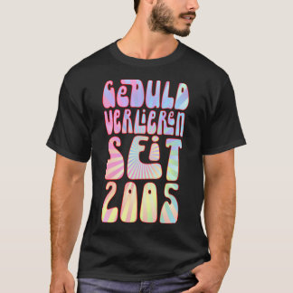Geduld Verlieren Seit 2005 18 Jahre Alter Geburtst T-shirt