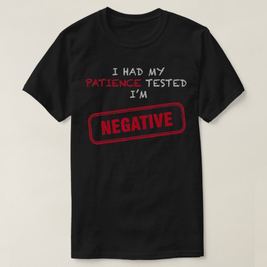 Geduldigheidstest negatief sarcastisch grappig Man T-shirt (Design voorkant)