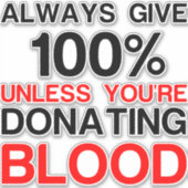 Geef 100% tenzij je bloed doneert sticker (Voorkant)