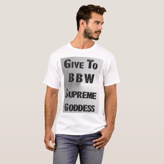GEEF AAN MZ BBW SUPREME GODESS T-SHIRT (Voorkant volledig)