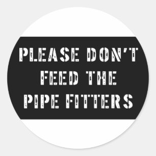 Geef alsjeblieft niet de pijpfitters van de pijple ronde sticker