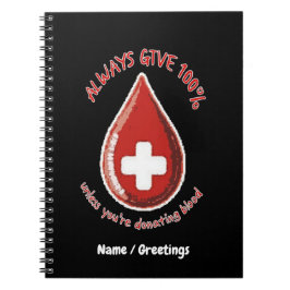 Geef altijd 100% tenzij het doneren van bloed grap notitieboek