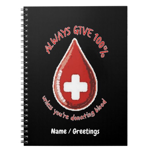 Geef altijd 100% tenzij het doneren van bloed grap notitieboek (Voorkant)