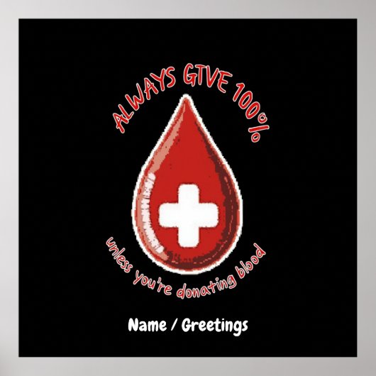 Geef altijd 100% tenzij het doneren van bloed grap poster (Voorkant)
