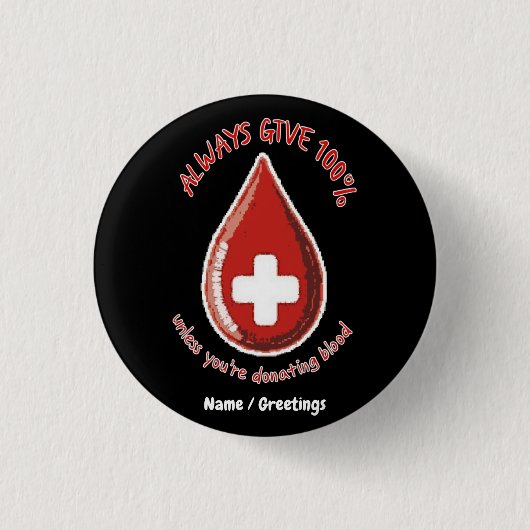 Geef altijd 100% tenzij het doneren van bloed grap ronde button 3,2 cm (Voorkant)