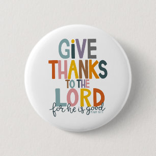 Geef Bedankt aan de Heer Hij is een goede Jezus He Ronde Button 5,7 Cm