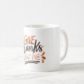 Geef Bedankt Eat Pie - Dag van de Thanksgiving Koffiemok (Voorkant rechts)