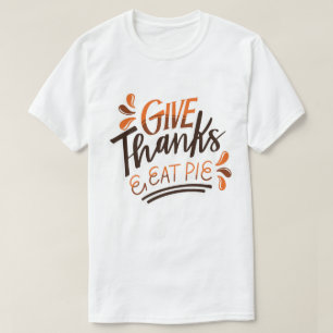 Geef Bedankt Eat Pie - Dag van de Thanksgiving T-shirt