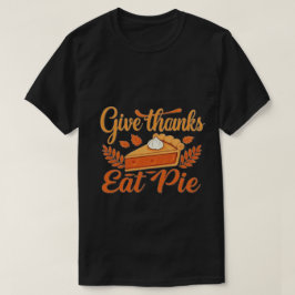 Geef Bedankt, eet taart: een feestelijke Thanksgiv T-shirt