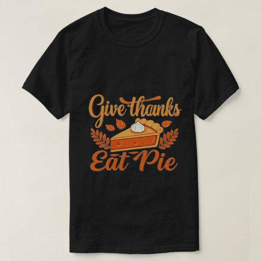 Geef Bedankt, eet taart: een feestelijke Thanksgiv T-shirt (Design voorkant)