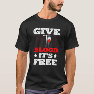 Geef bloed Het is gratis bloeddonatie Flebotomist  T-shirt