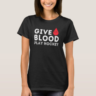 Geef Blood Play Hockey - Grappige ijshockeyspeler T-shirt