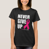 Geef borstkankerbewustzijn nooit op Ribbon Cure T-shirt (Voorkant)