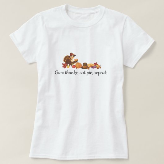 Geef dank eet taart herhaal grappige thanksgiving t-shirt (Design voorkant)