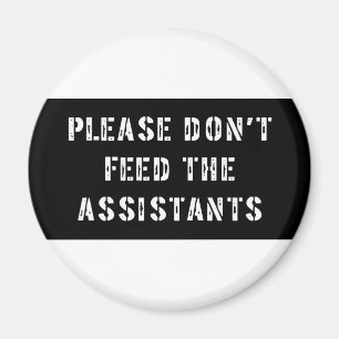 Geef de assistenten geen voer. magneet
