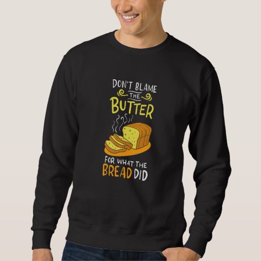 Geef de boter niet de schuld voor wat de Brood hee Trui (Voorkant)