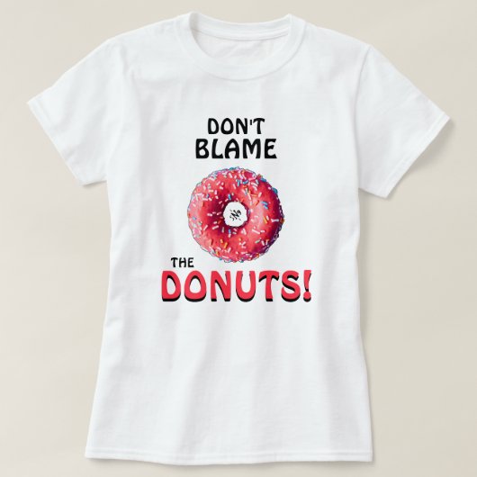 Geef de donuts niet de schuld! v2 t-shirt (Design voorkant)