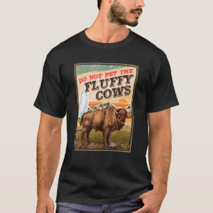 Geef de Fluffy Koeien Bison 1 niet op T-shirt