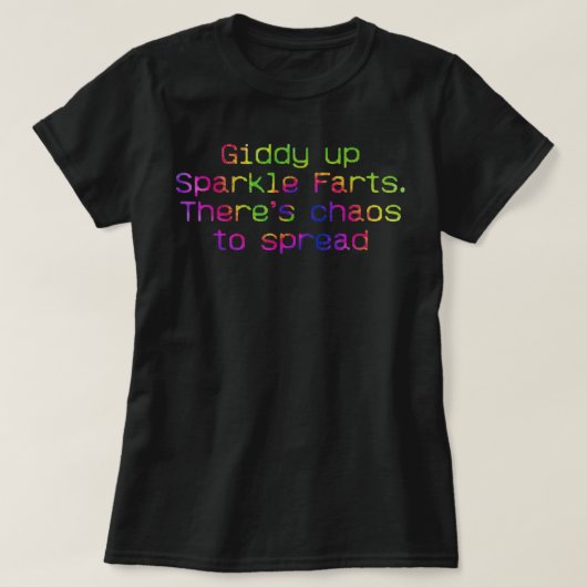 Geef de Sparkle Farts op. Er zijn chaos om AP uit  T-shirt (Design voorkant)