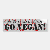 "Geef de wreedheid van dieren op. Ga vegan" met bl Bumpersticker (Voorkant)