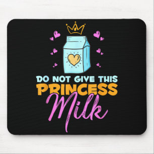 Geef deze prinses geen melk Grappige zuivel Lactos Muismat