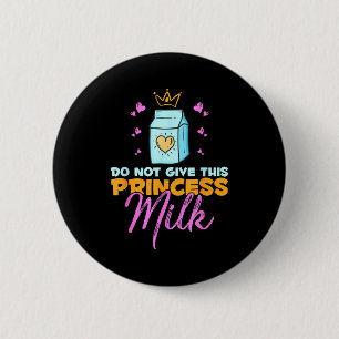 Geef deze prinses geen melk Grappige zuivel lactos Ronde Button 5,7 Cm