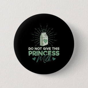 Geef deze prinses geen melk - Zuivel Lactose Ronde Button 5,7 Cm