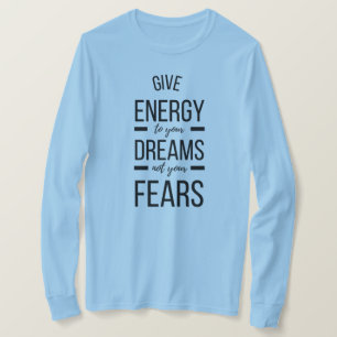 Geef energie aan uw dromen Inspirerend offerte T-shirt