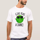 Geef erwten een kans op een positieve erwtenwoords t-shirt (Voorkant)