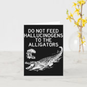 Geef geen hallucinogenen aan de alligators Grappig Kaart (Gele Bloem)