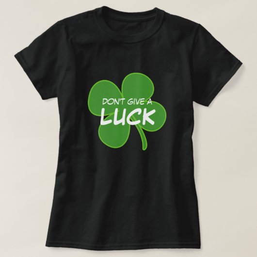 Geef geen Luck St. Patrick's Day Shamrock T-shirt (Design voorkant)