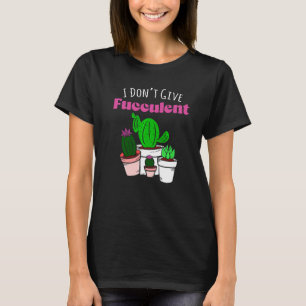 Geef geen sappige plantentuinieren van Cactus Cac T-shirt