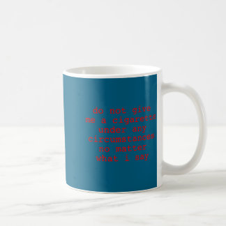 Geef geen sigaret onder alle omstandigheden koffiemok