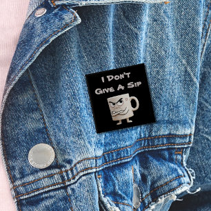 “Geef geen slok” Grumpy Mok Vierkante Button 5,1 Cm