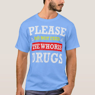 Geef geen voer voor de geneesmiddelen op de hok t-shirt