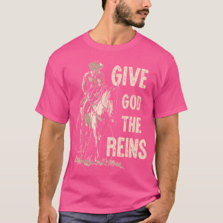 Geef God de teugels Cowboy Paardrijden Christen T-shirt