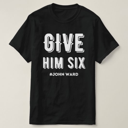 Geef hem zes John Ward T-shirt (Design voorkant)
