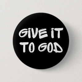 GEEF HET AAN GOD KNOP RONDE BUTTON 5,7 CM