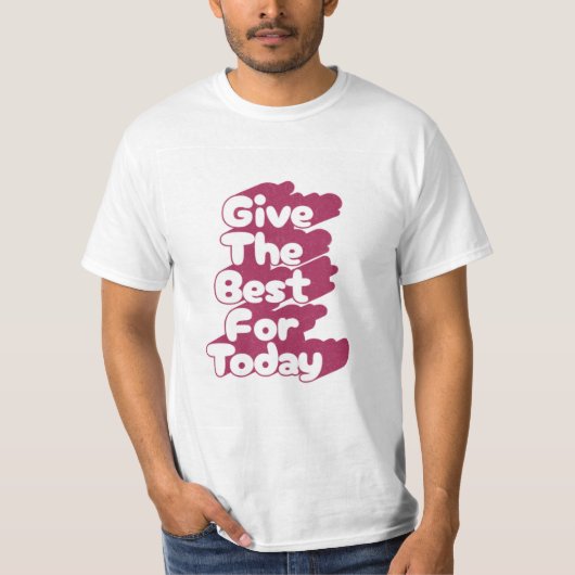 Geef het beste voor vandaag typografie T-shirt (Voorkant)