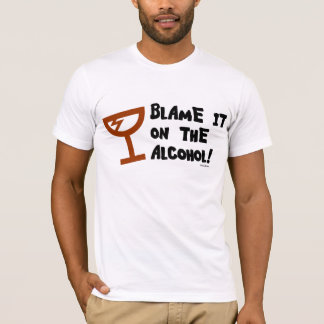 Geef het de schuld op het Alcohol. T-shirt